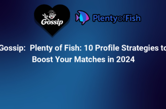 Plenty of Fish: 10 Profile Strategies to Boost Your Matches in 2024