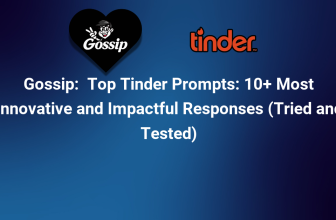 Top Tinder Prompts: 10+ Most Innovative and Impactful Responses (Tried and Tested)