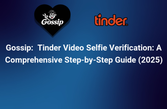 Tinder Video Selfie Verification: A Comprehensive Step-by-Step Guide (2025)