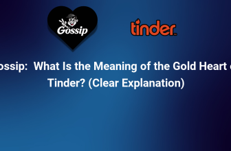 What Is the Meaning of the Gold Heart on Tinder? (Clear Explanation)